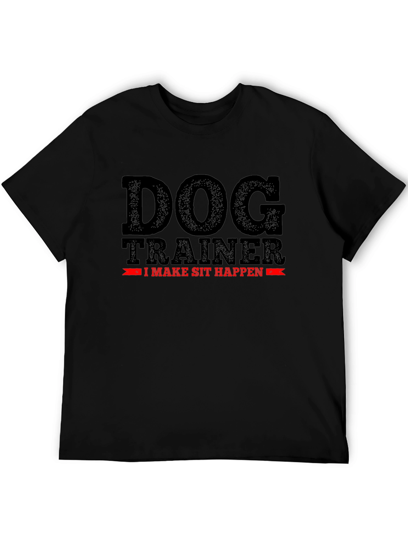 Dog Trainer T-Shirt - I Make Sit Happen