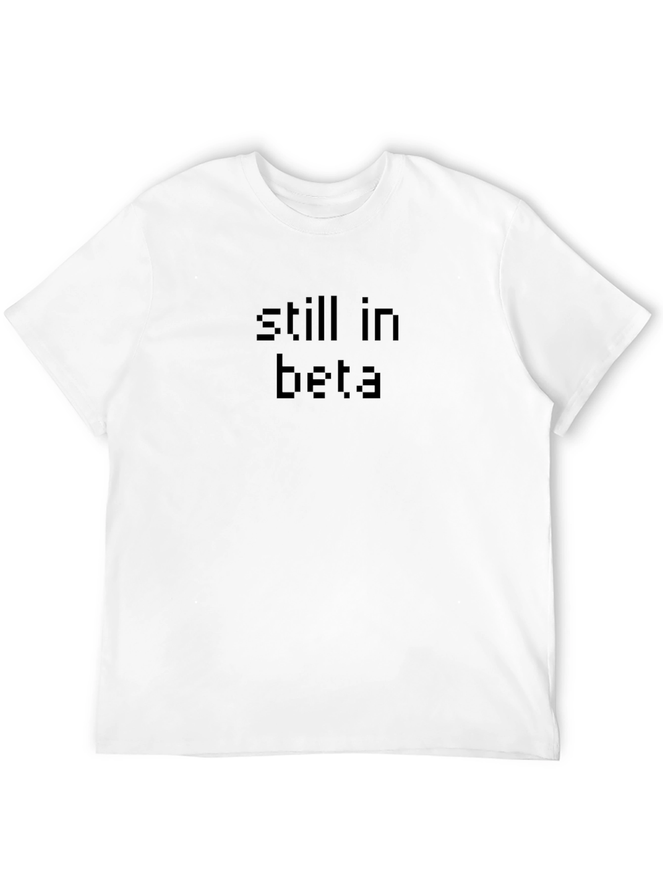 Still in Beta - Black T-Shirt