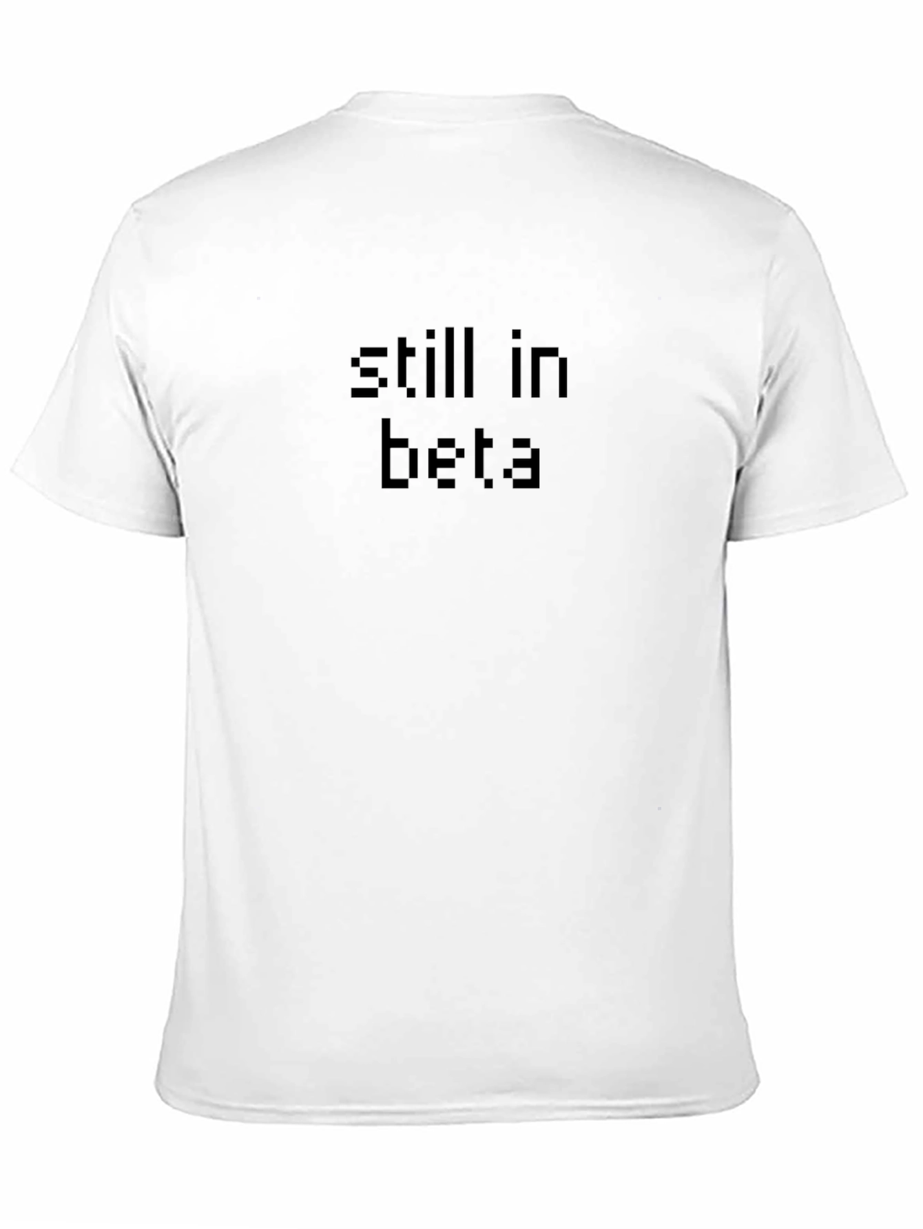 Still in Beta - Black T-Shirt