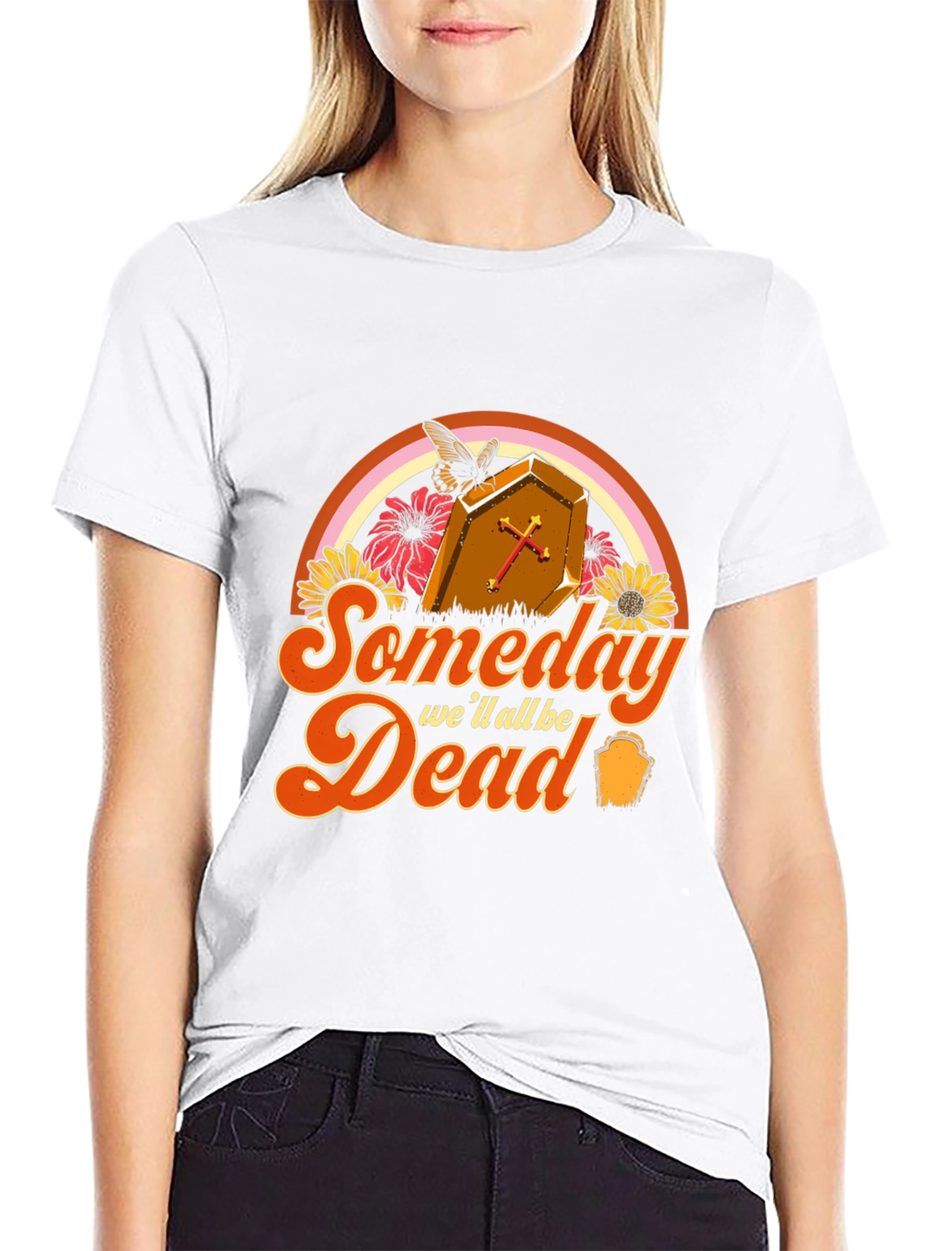 Someday Well All Be Dead T-Shirt