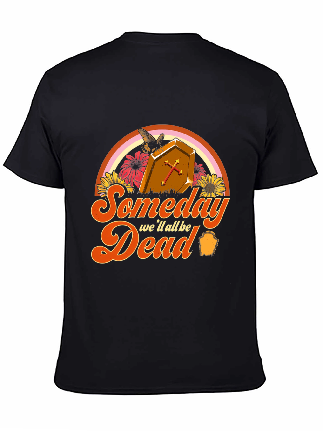 Someday Well All Be Dead T-Shirt