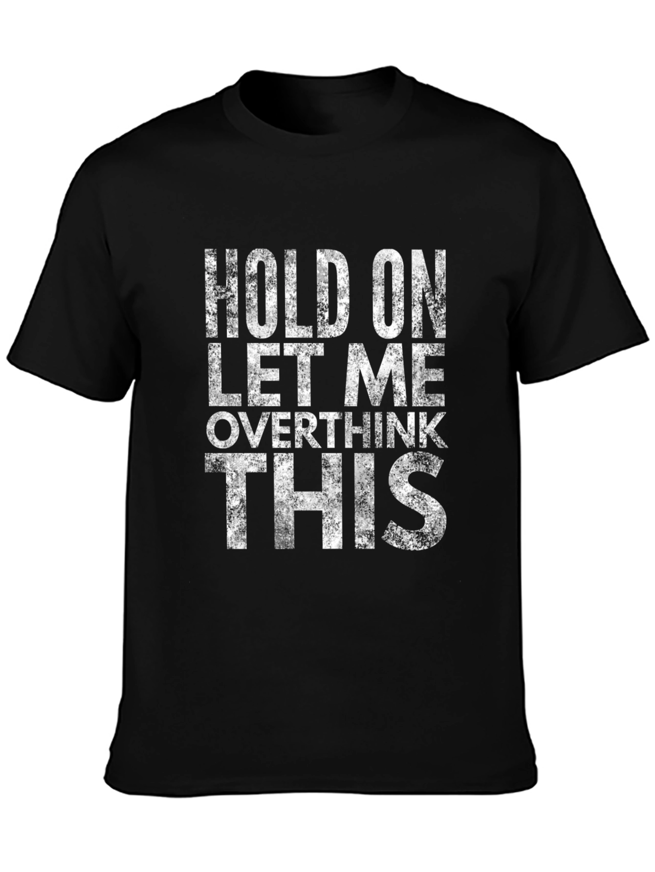 Hold On Let Me Overthink This T-Shirt