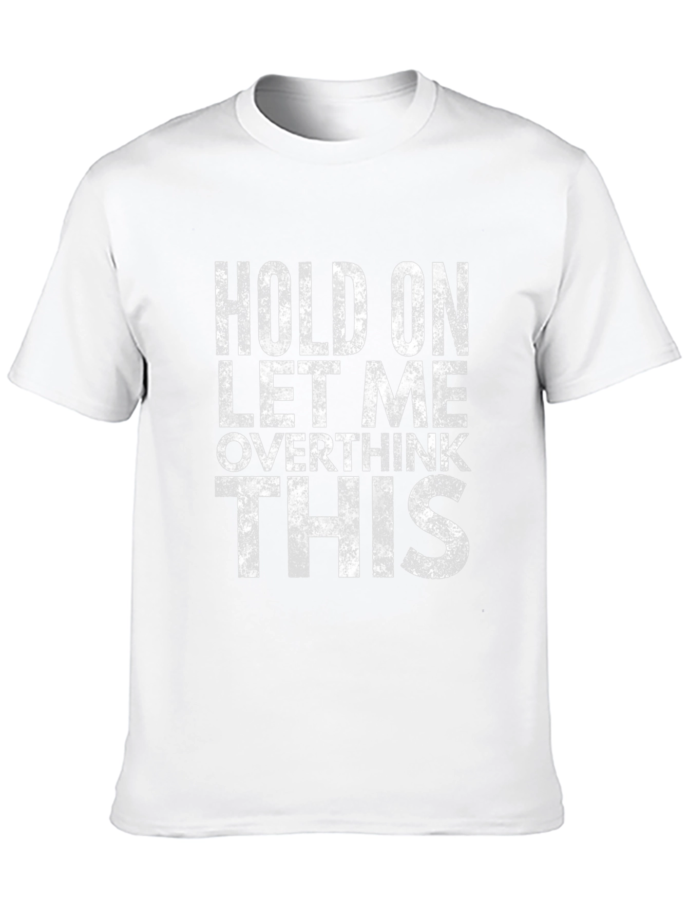 Hold On Let Me Overthink This T-Shirt