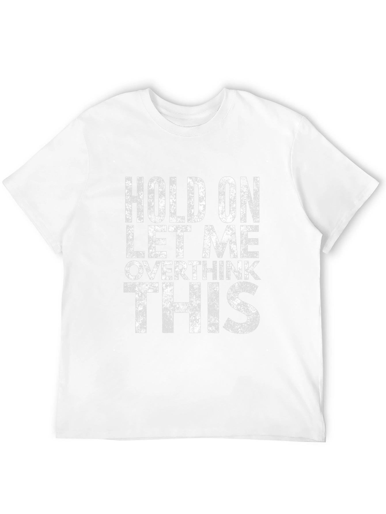 Hold On Let Me Overthink This T-Shirt