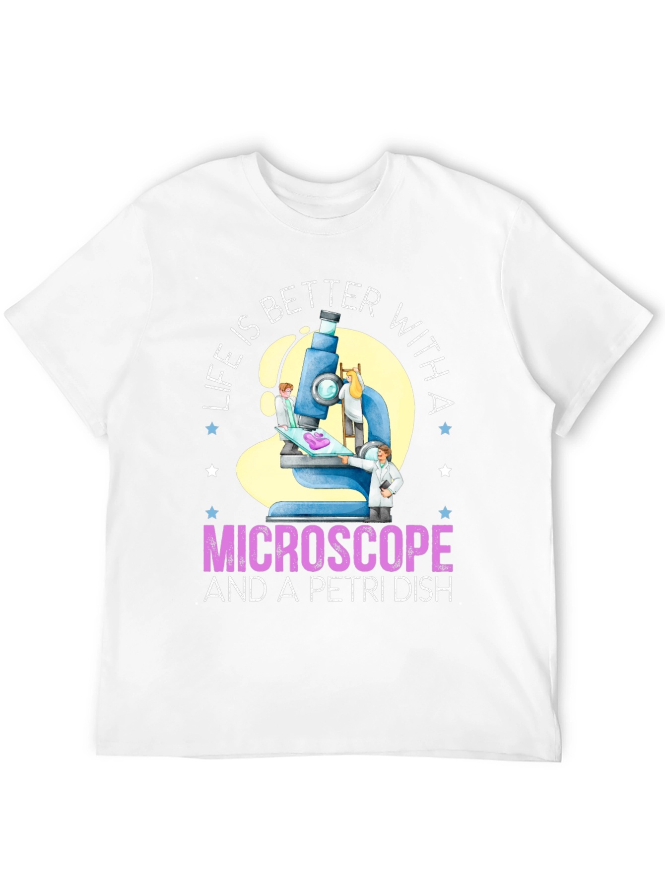 Life is Better With Microscope & Petri Dish T-Shirt