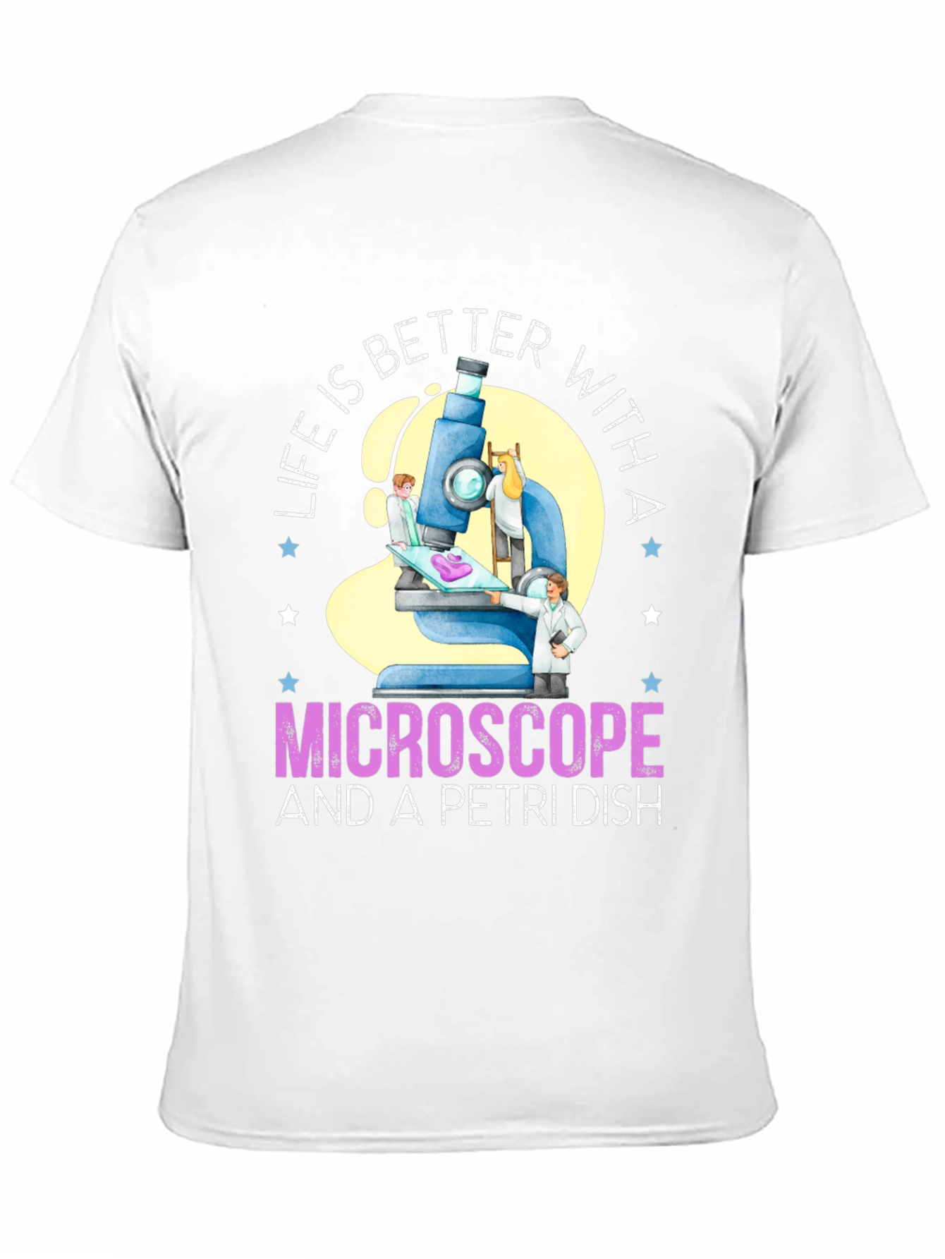 Life is Better With Microscope & Petri Dish T-Shirt