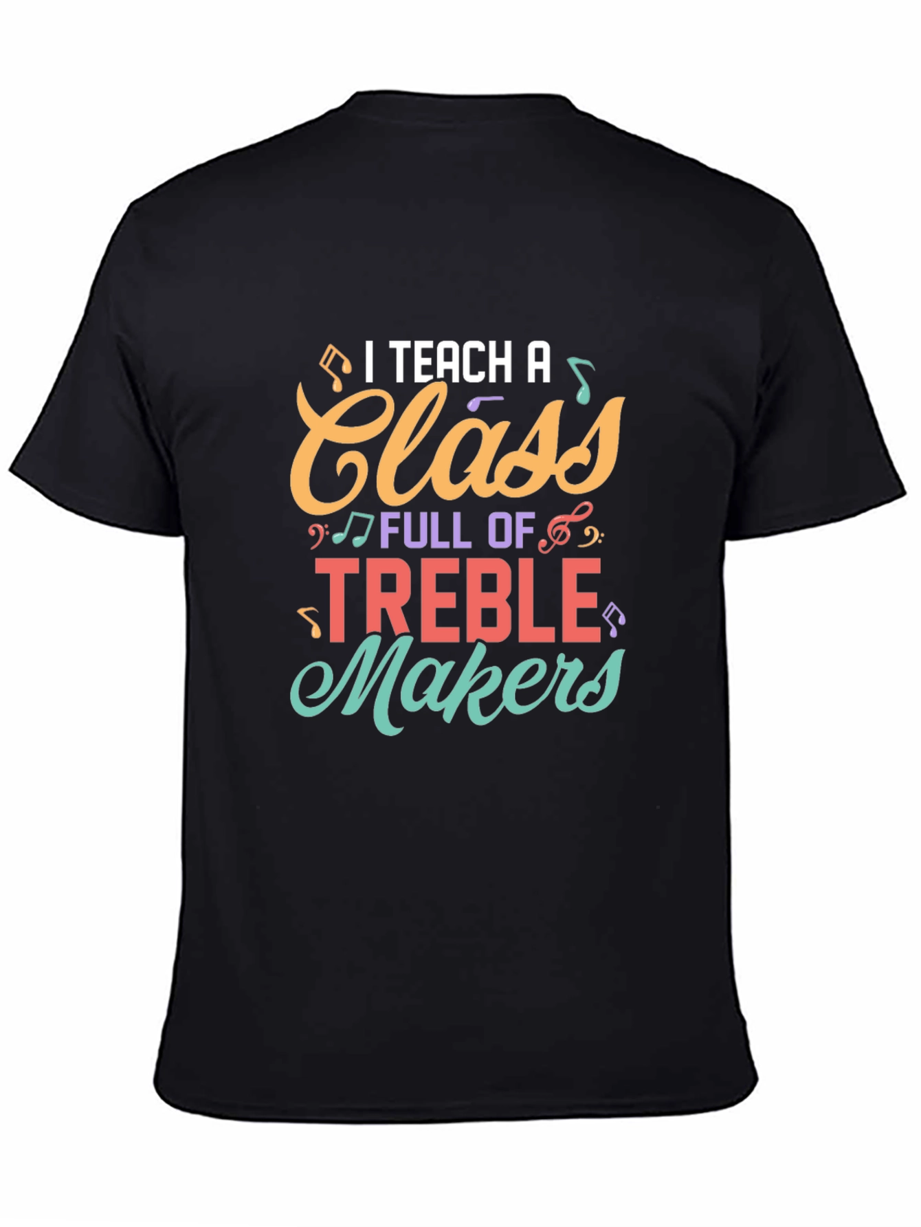 I Teach A Class Full of Treble Makers T-Shirt