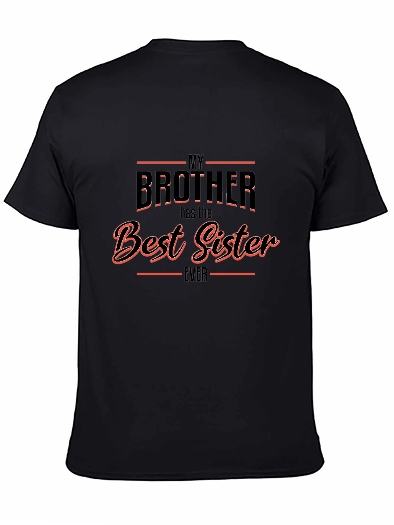 My Brother Has the Best Sister Ever T-Shirt