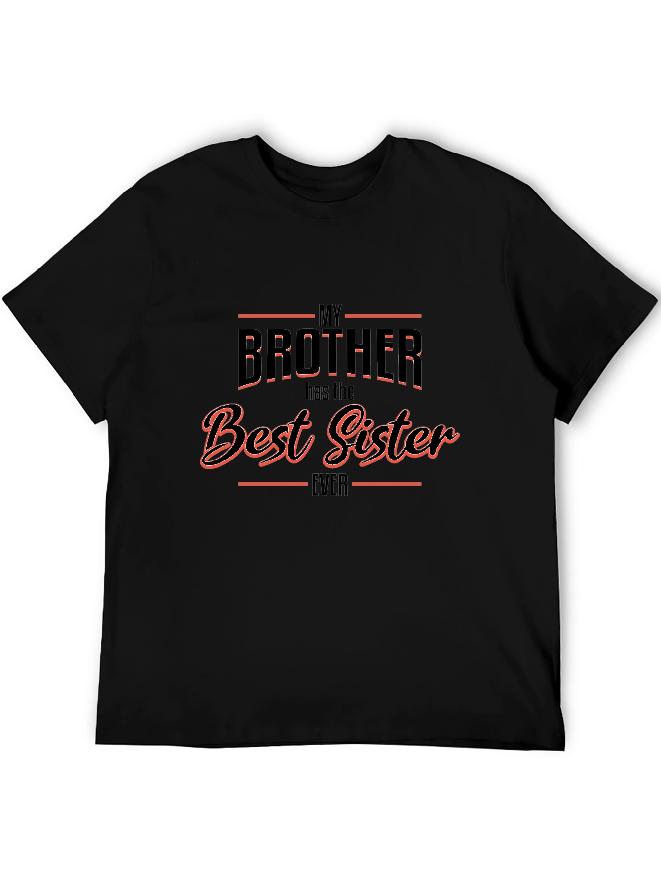 My Brother Has the Best Sister Ever T-Shirt