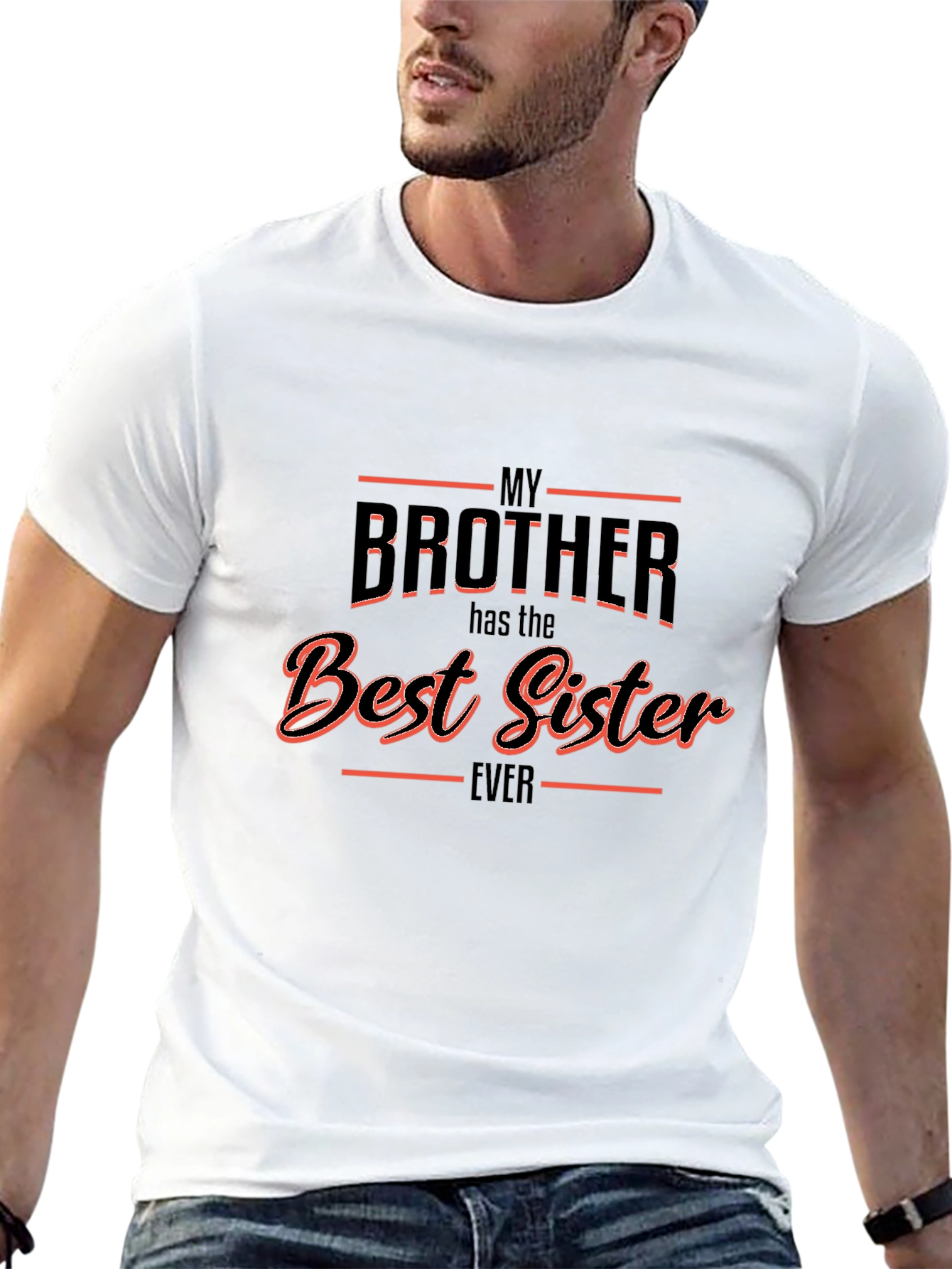 My Brother Has the Best Sister Ever T-Shirt