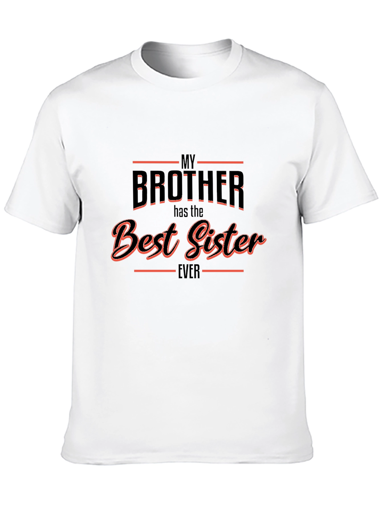 My Brother Has the Best Sister Ever T-Shirt