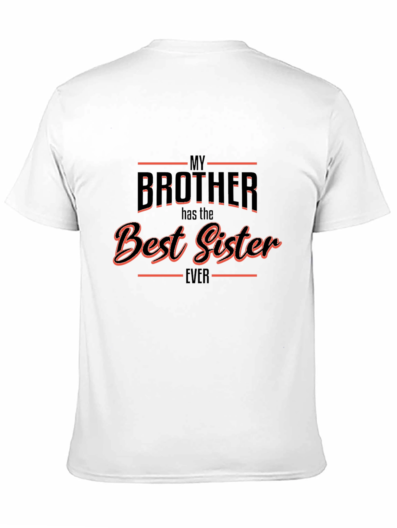 My Brother Has the Best Sister Ever T-Shirt