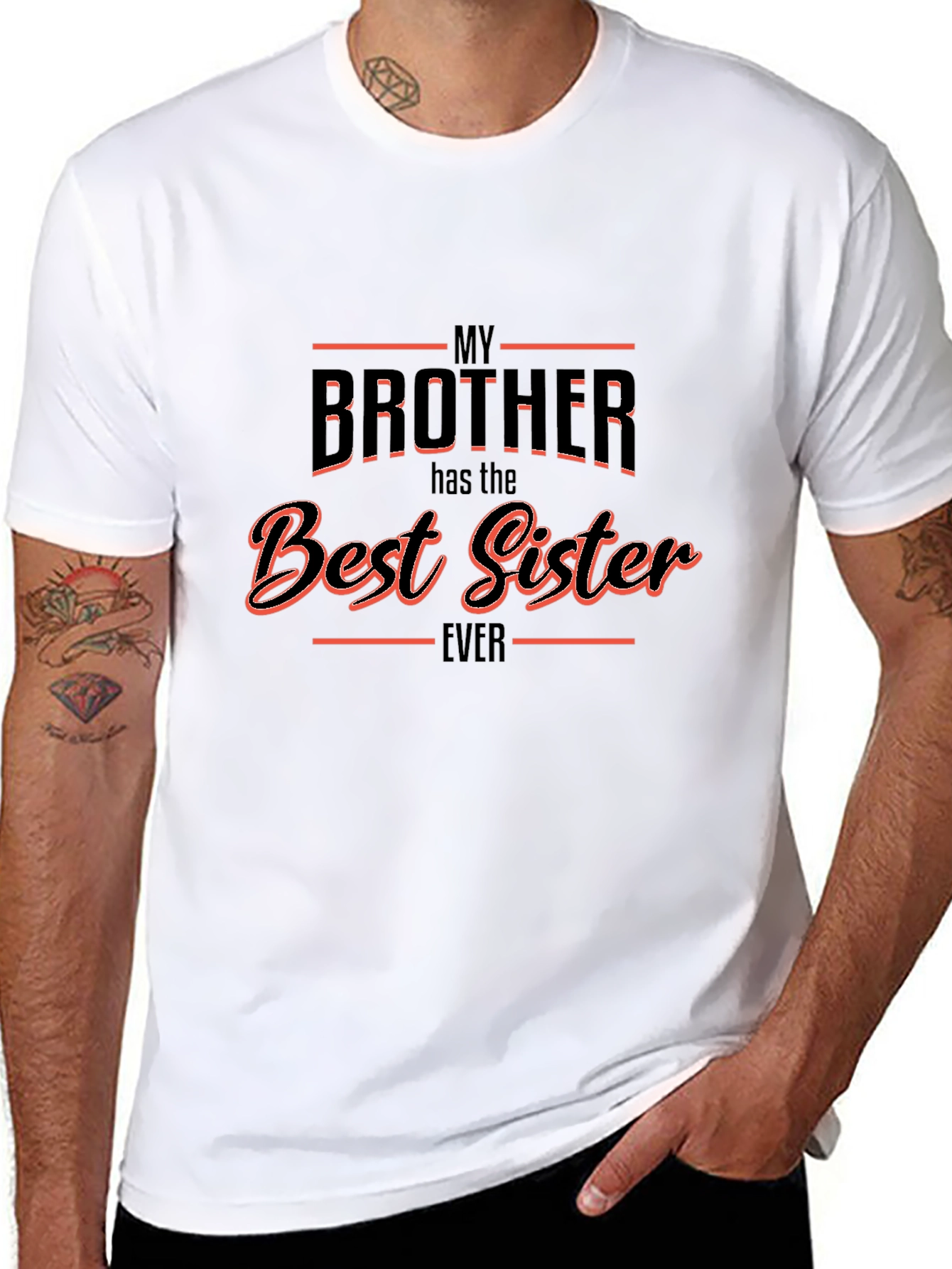 My Brother Has the Best Sister Ever T-Shirt