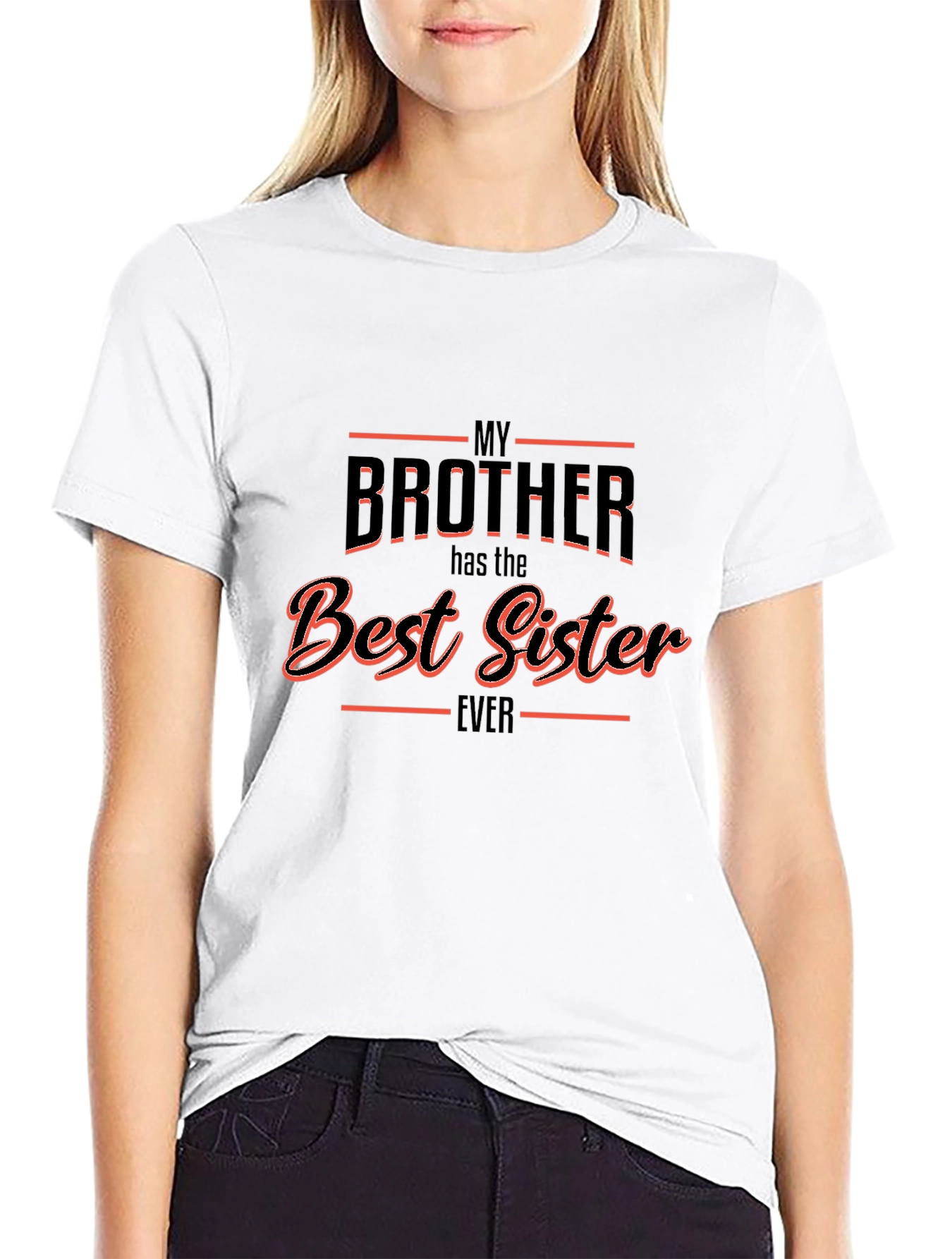 My Brother Has the Best Sister Ever T-Shirt