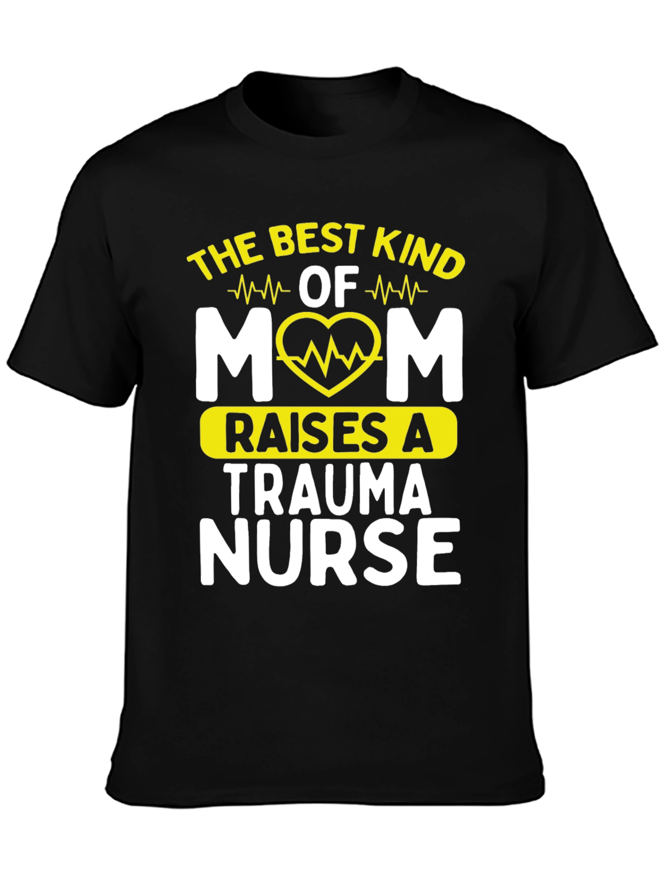 Best Mom Raises A Trauma Nurse Graphic T-Shirt