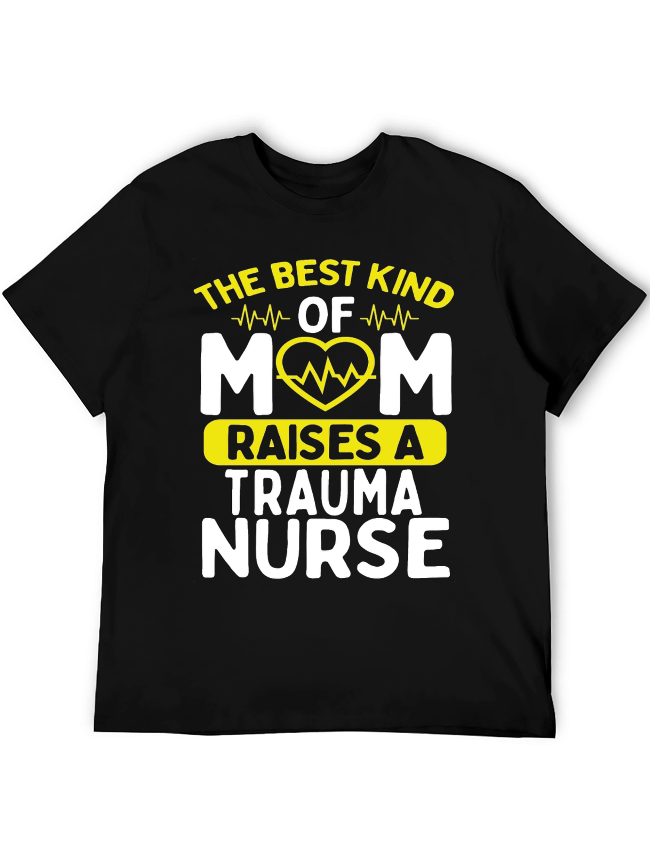 Best Mom Raises A Trauma Nurse Graphic T-Shirt