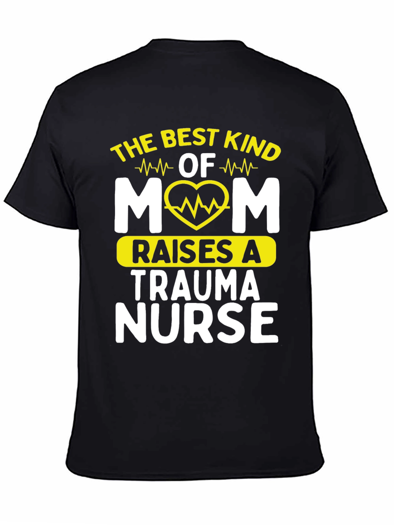 Best Mom Raises A Trauma Nurse Graphic T-Shirt