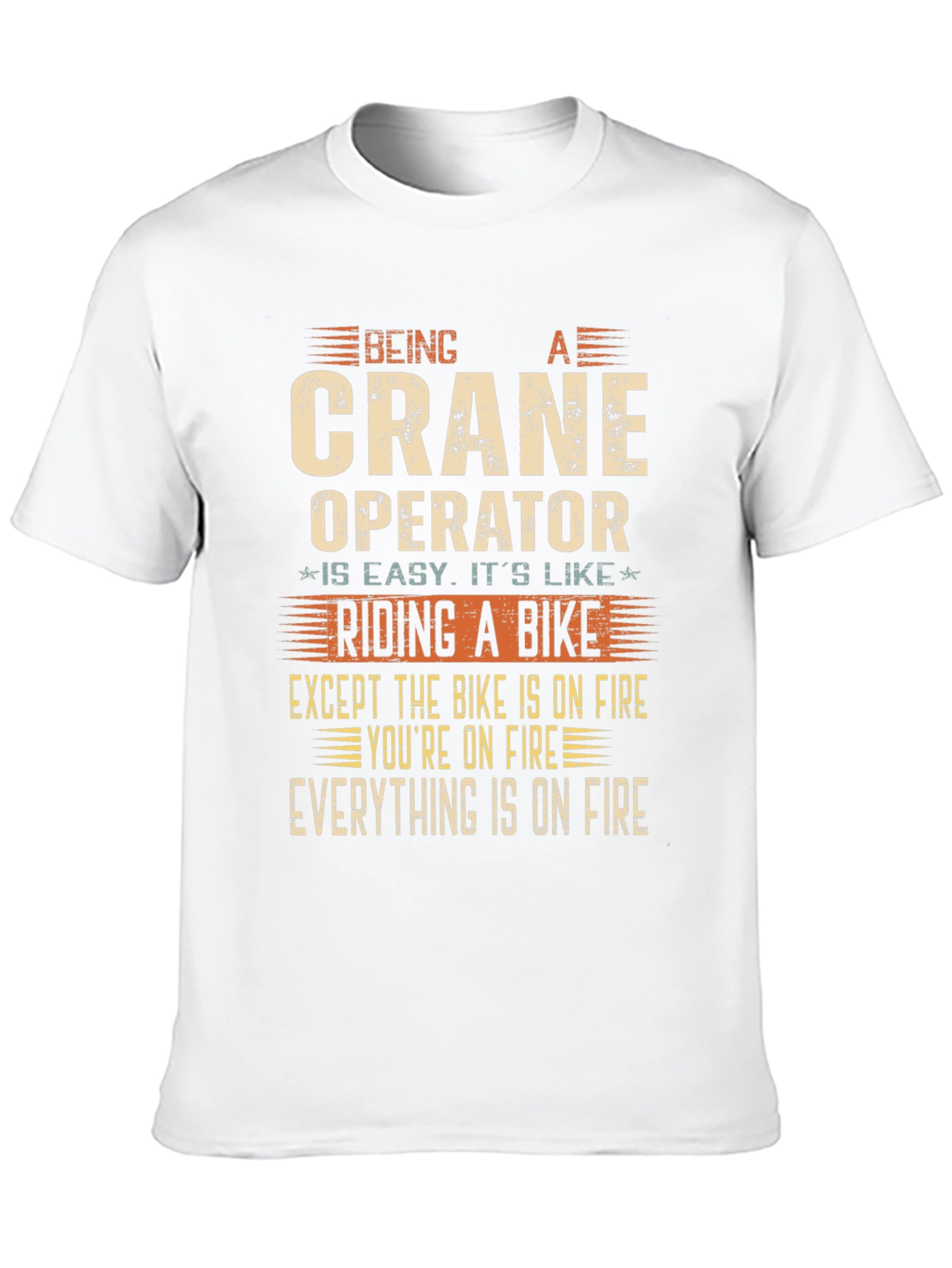 Crane Operator On Fire Joke T-Shirt