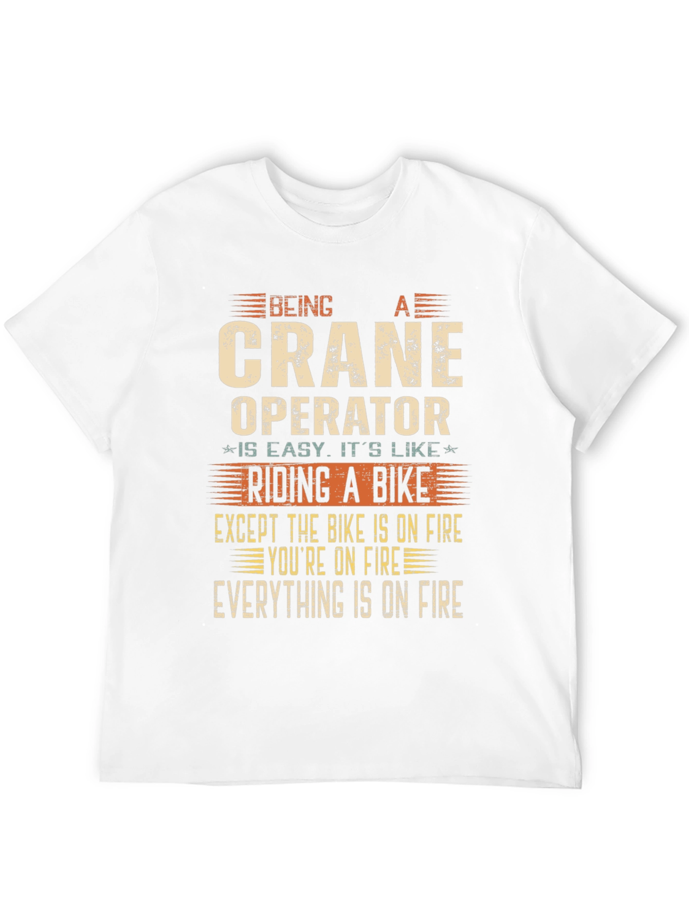 Crane Operator On Fire Joke T-Shirt
