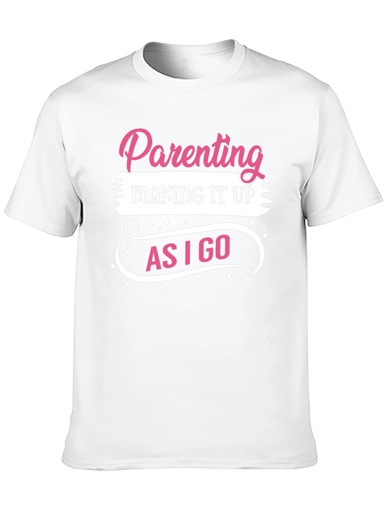 Parenting Making It Up As I Go T-Shirt