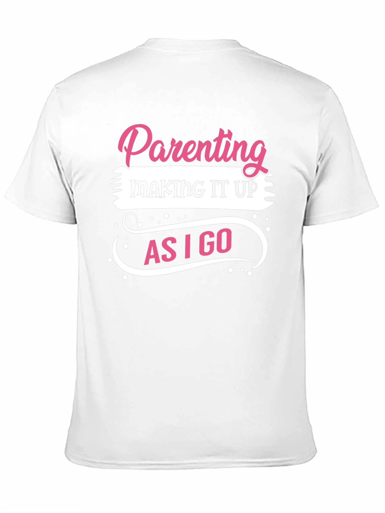 Parenting Making It Up As I Go T-Shirt