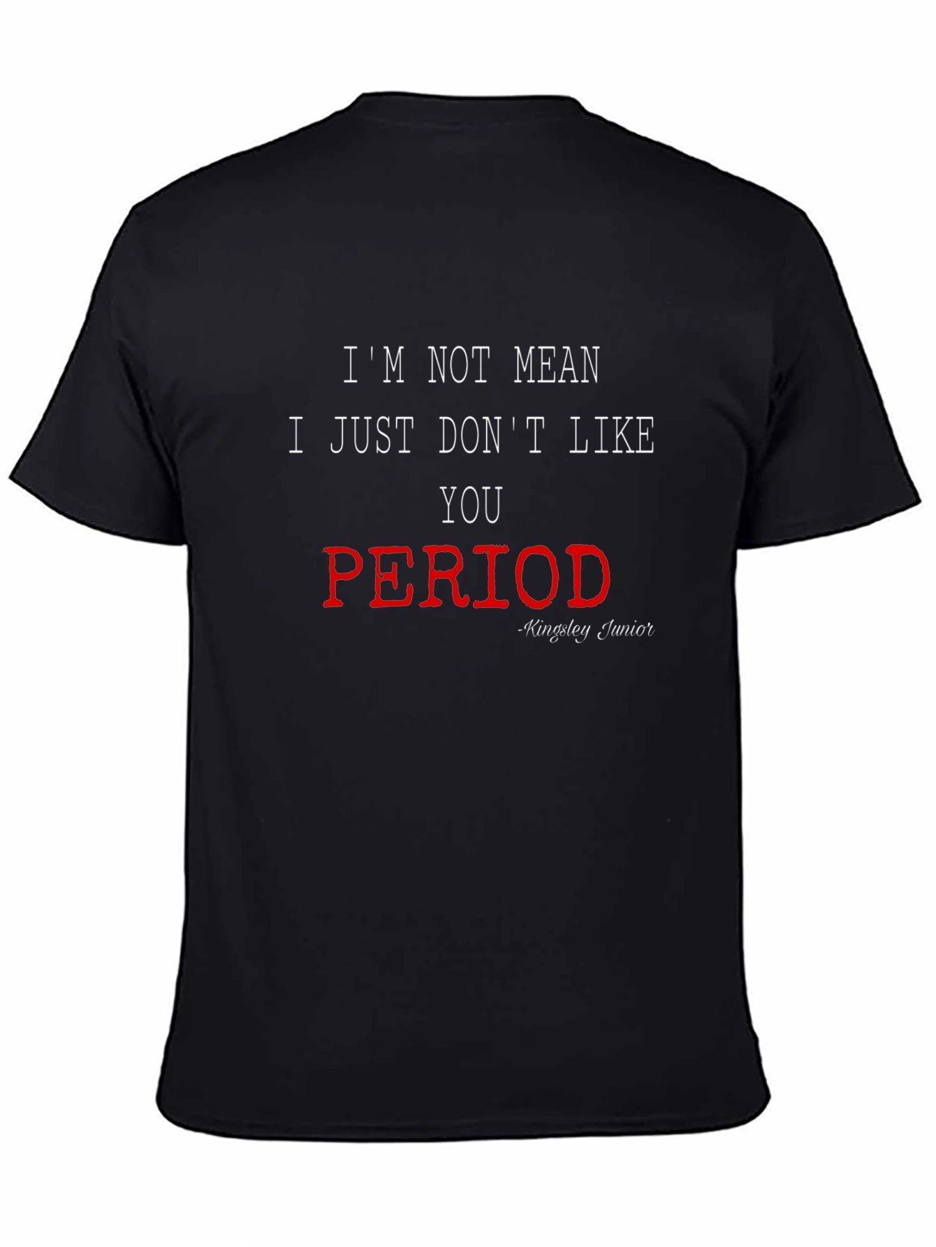 Im Not Mean I Just Dont Like You T-Shirt