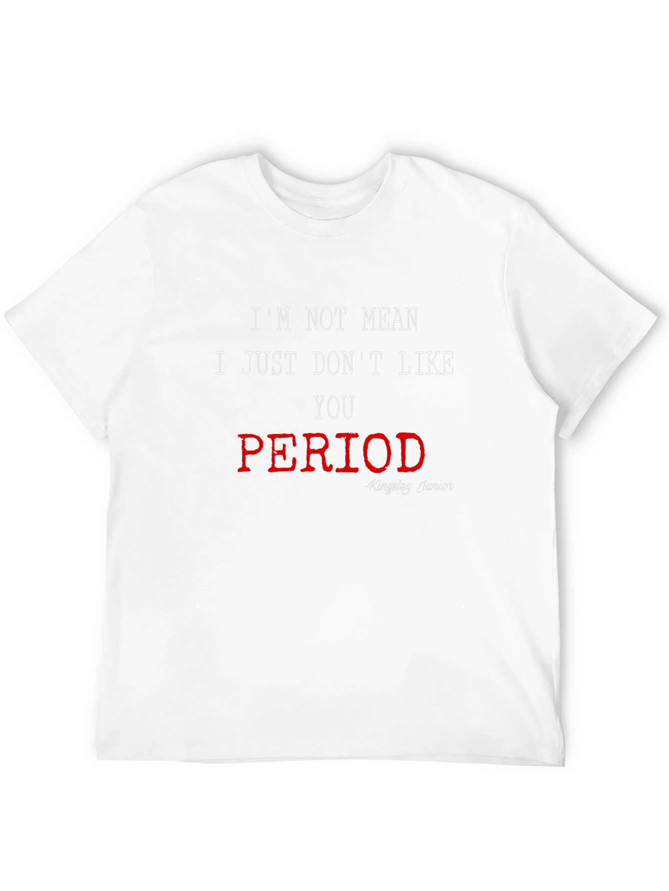 Im Not Mean I Just Dont Like You T-Shirt