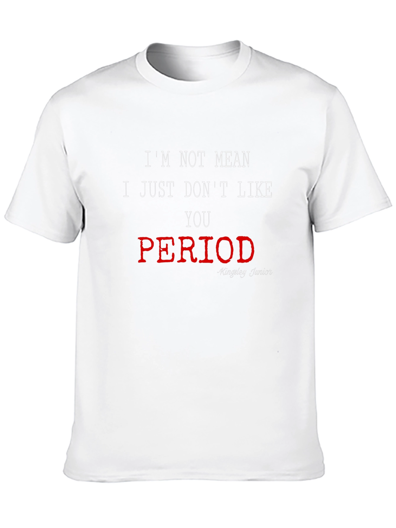 Im Not Mean I Just Dont Like You T-Shirt