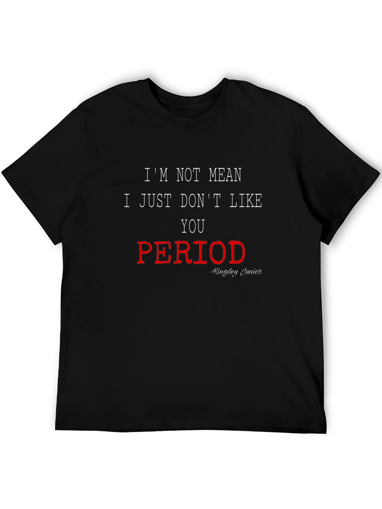 Im Not Mean I Just Dont Like You T-Shirt