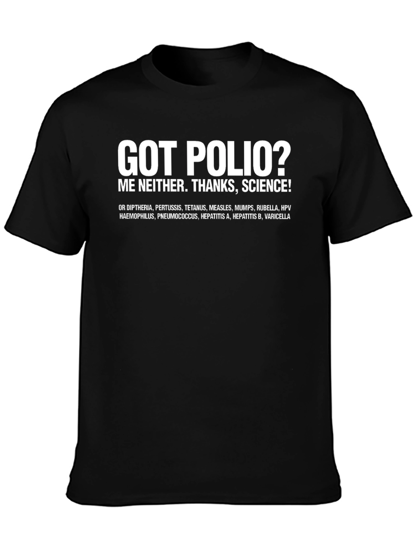 Got Polio? Thanks Science! Black T-Shirt