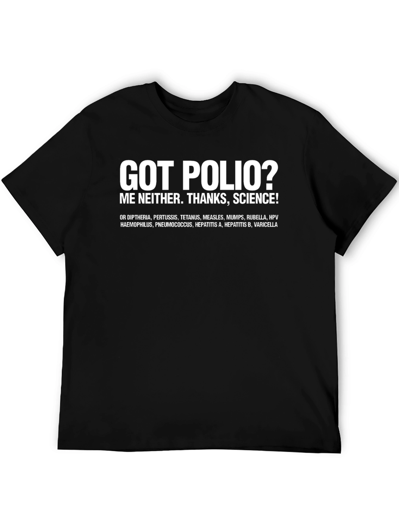 Got Polio? Thanks Science! Black T-Shirt