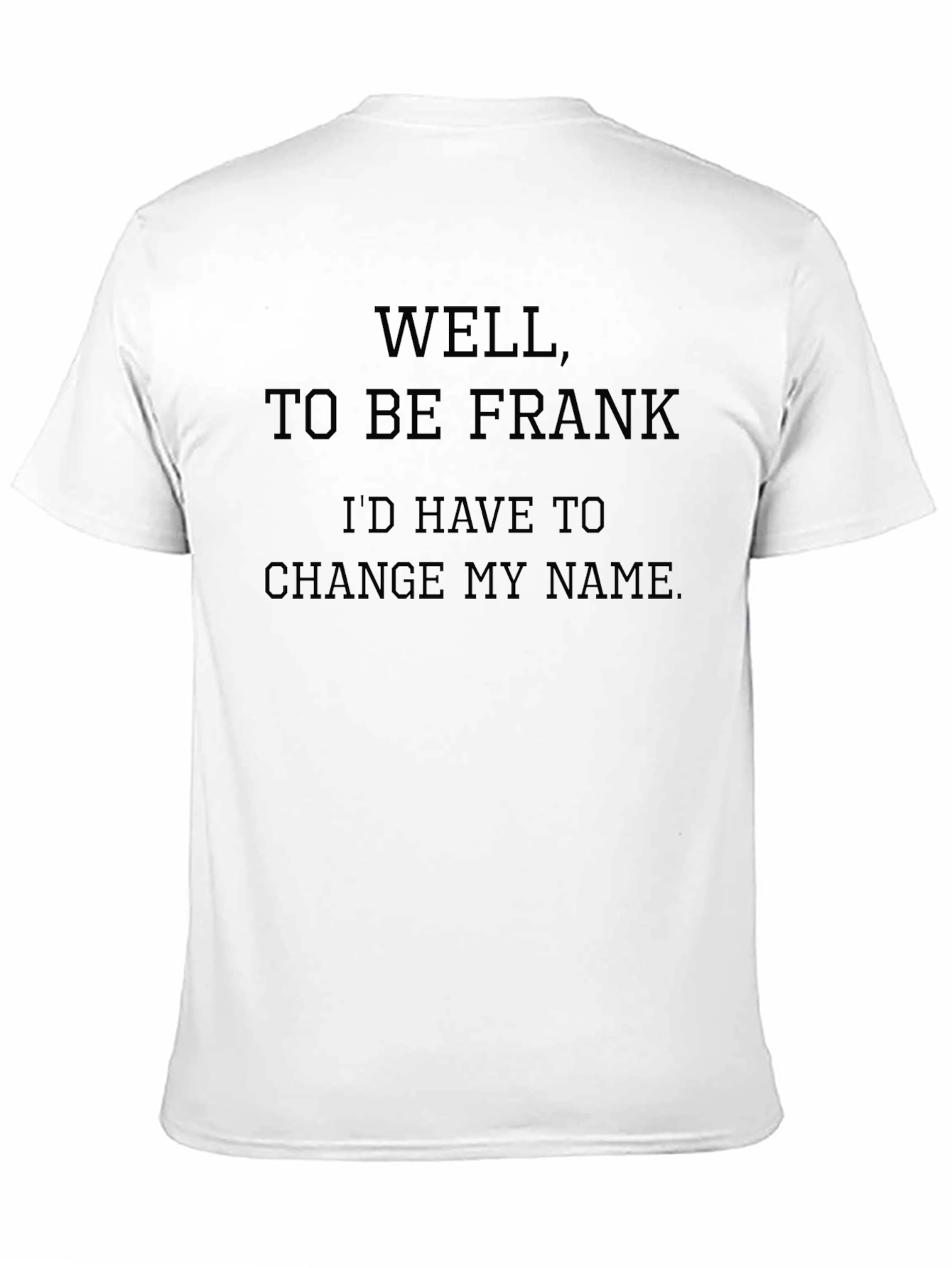 Funny To Be Frank Graphic T-Shirt