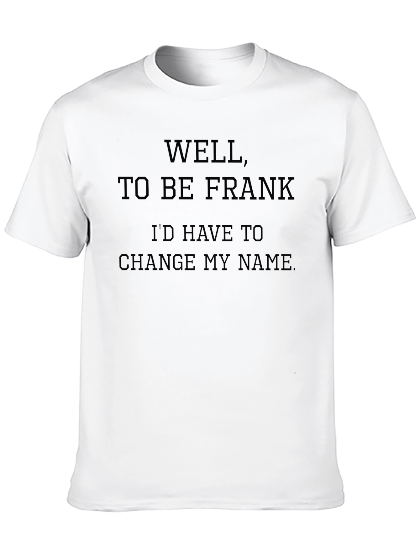 Funny To Be Frank Graphic T-Shirt