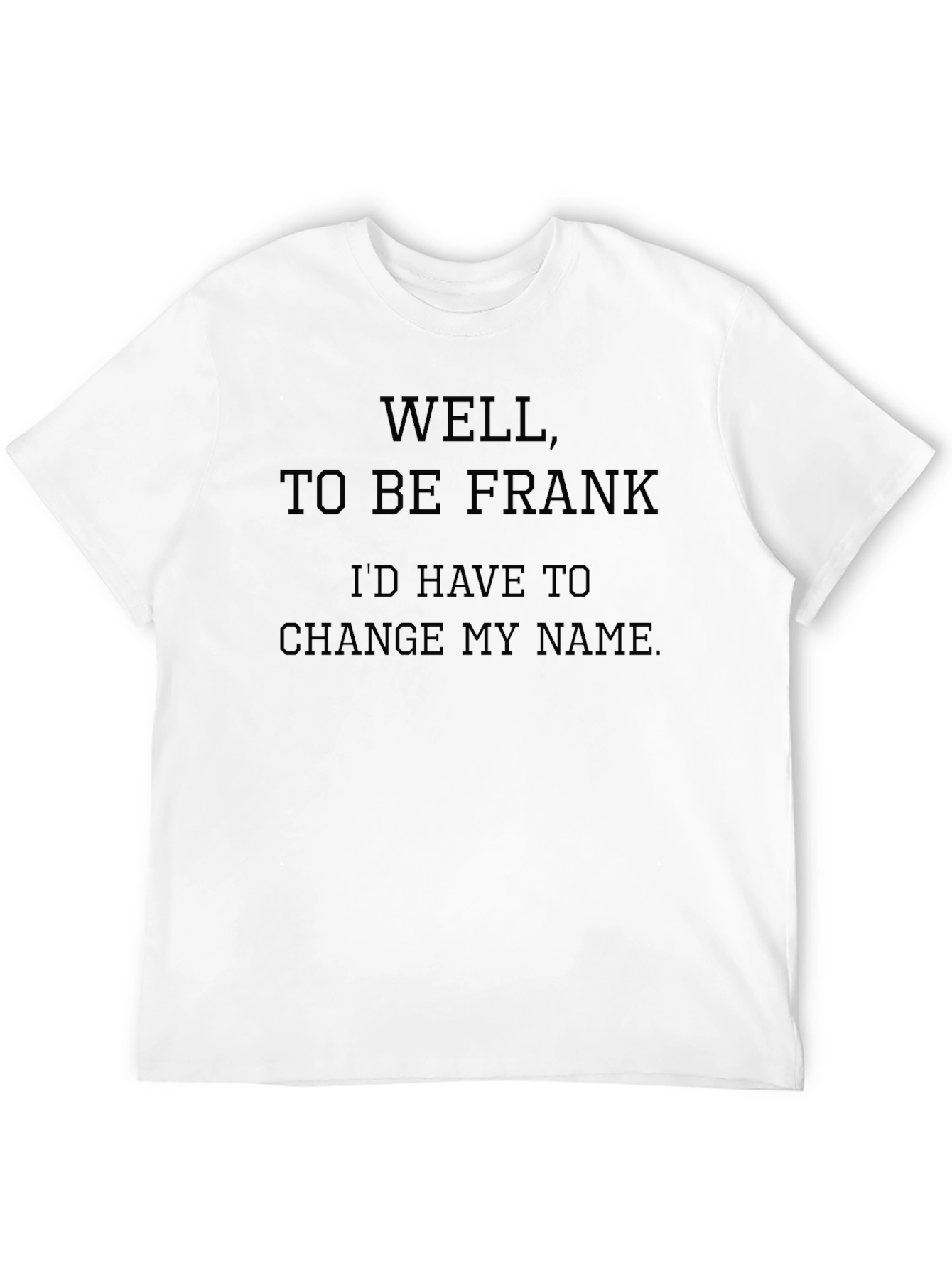 Funny To Be Frank Graphic T-Shirt