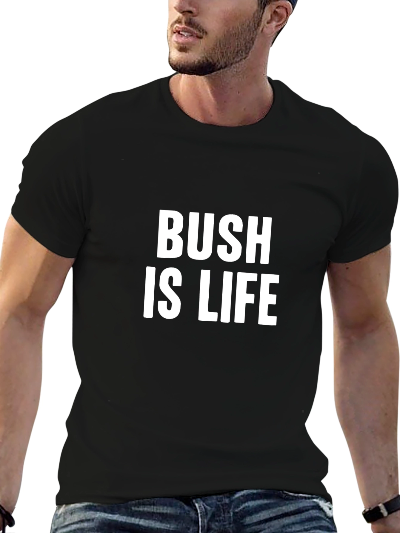 Bush is Life T-Shirt - Bold Statement Tee