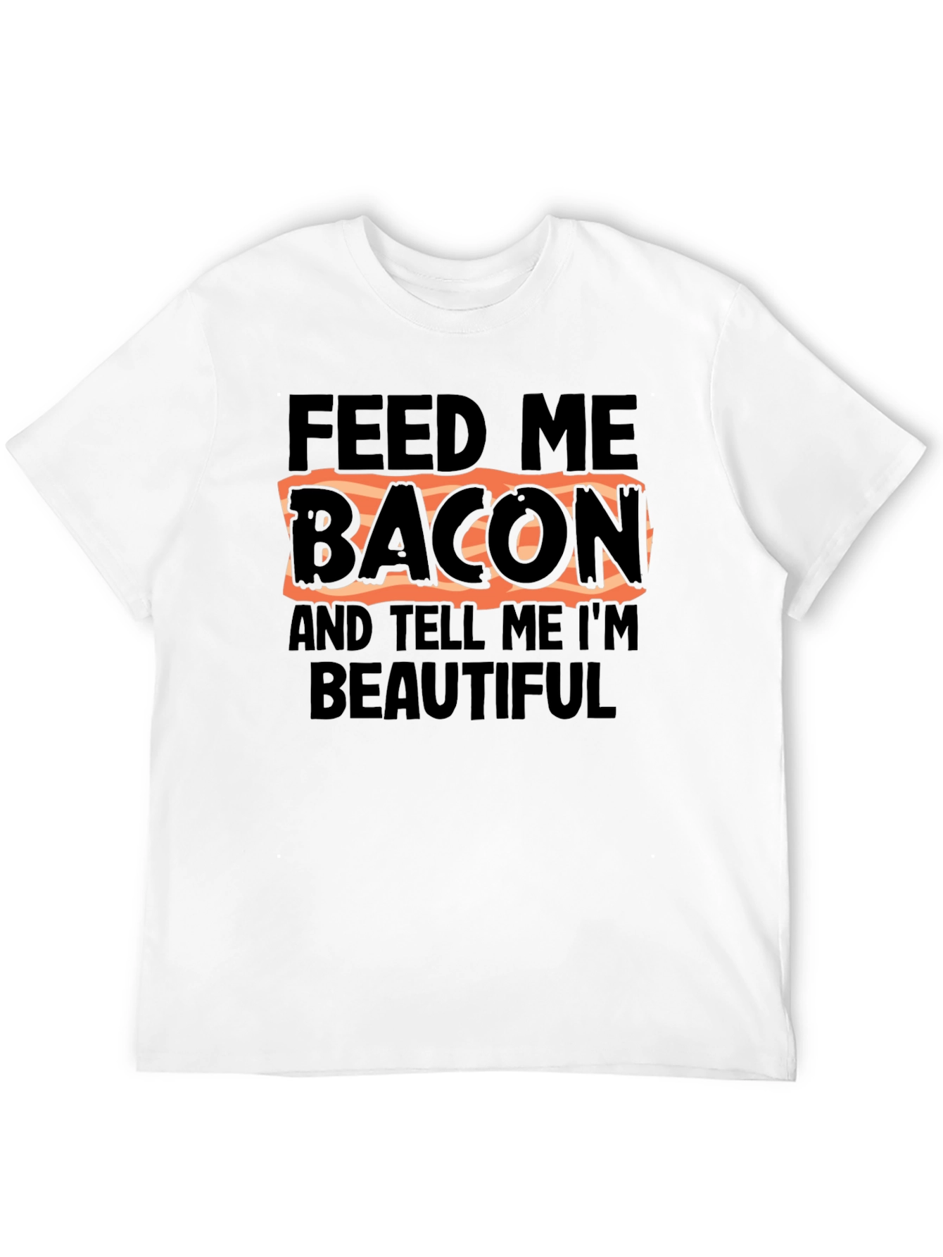 Feed Me Bacon T-Shirt - Funny Foodie Tee