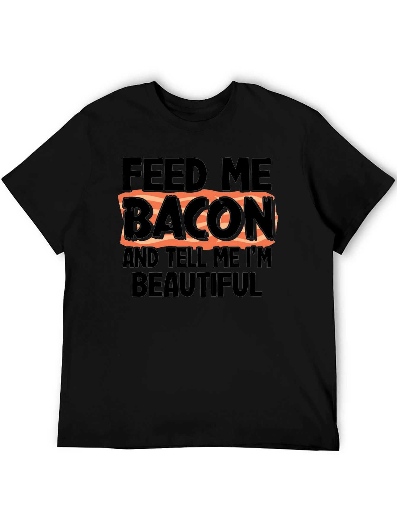Feed Me Bacon T-Shirt - Funny Foodie Tee