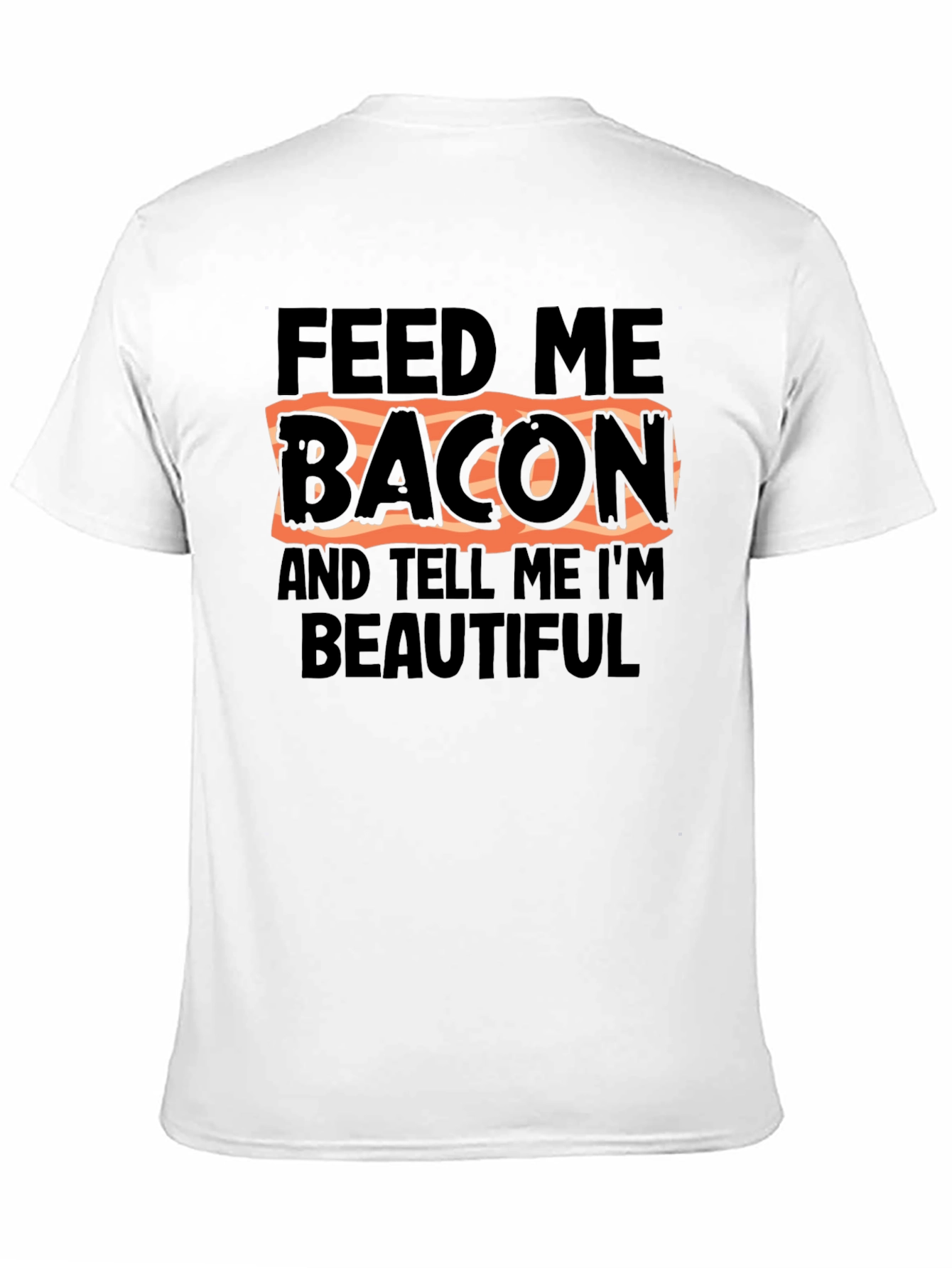 Feed Me Bacon T-Shirt - Funny Foodie Tee