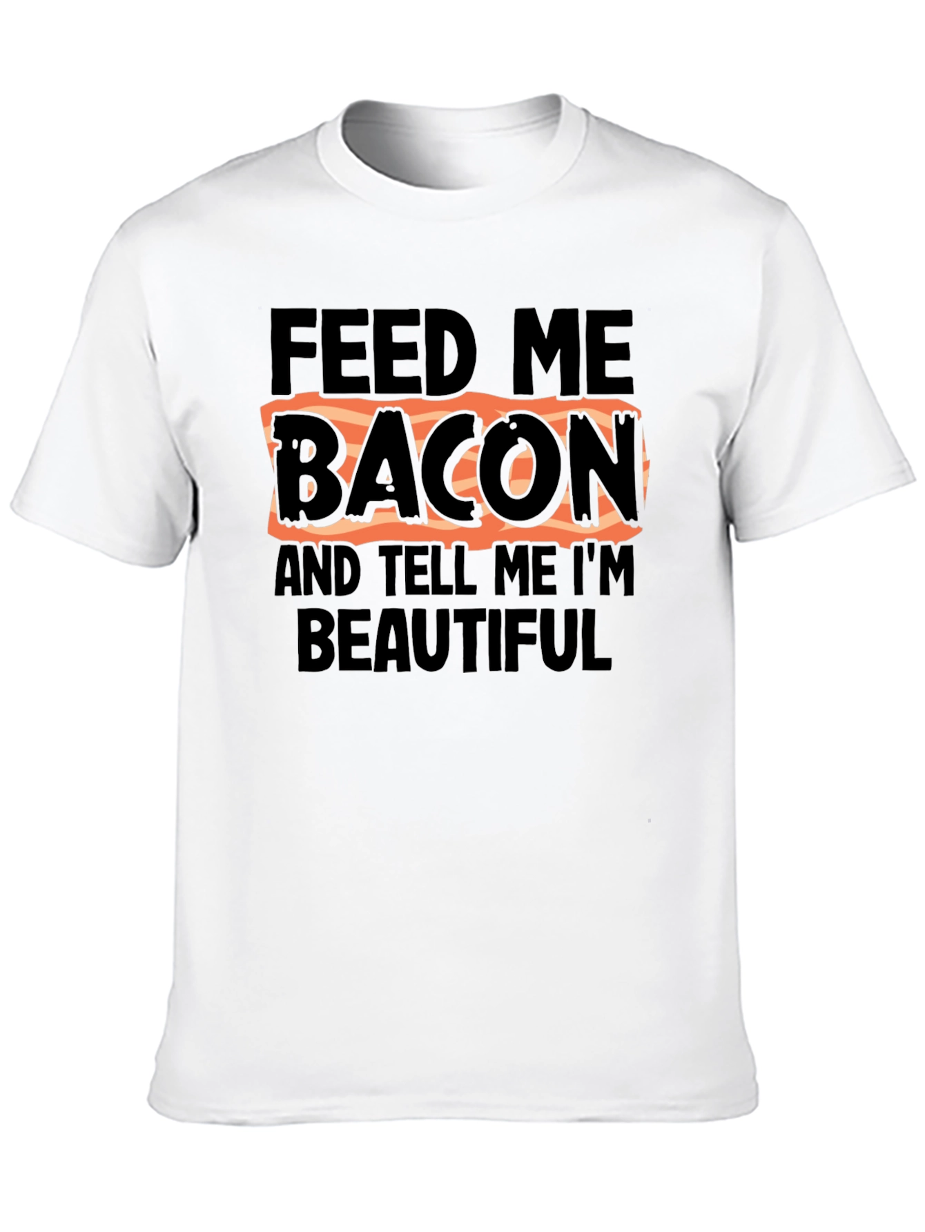 Feed Me Bacon T-Shirt - Funny Foodie Tee