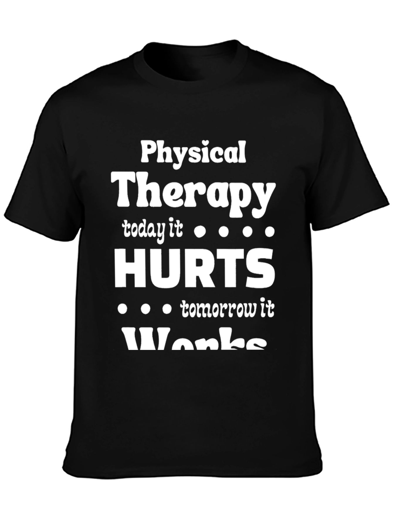 Physical Therapy Hurts Works T-Shirt