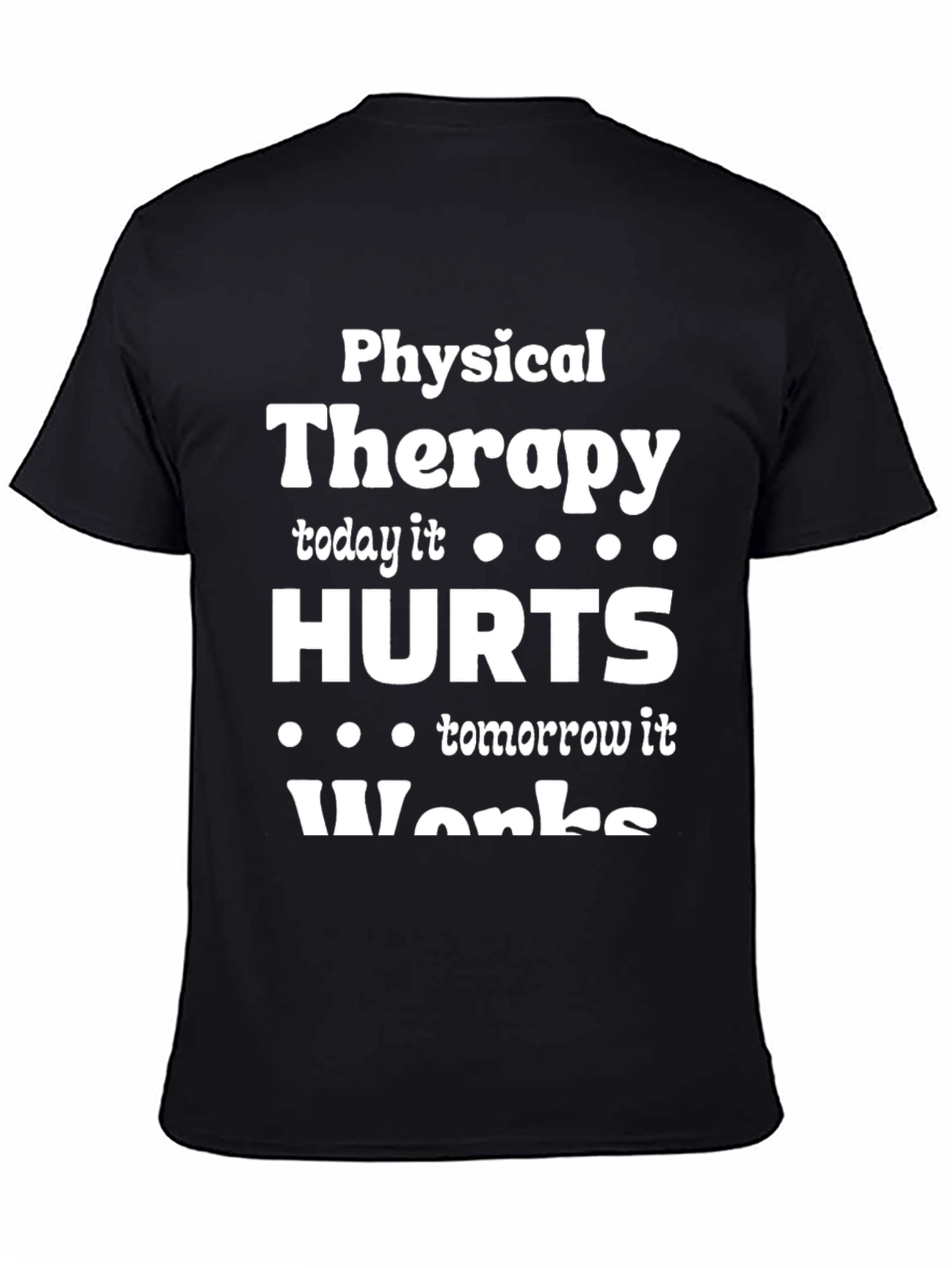 Physical Therapy Hurts Works T-Shirt