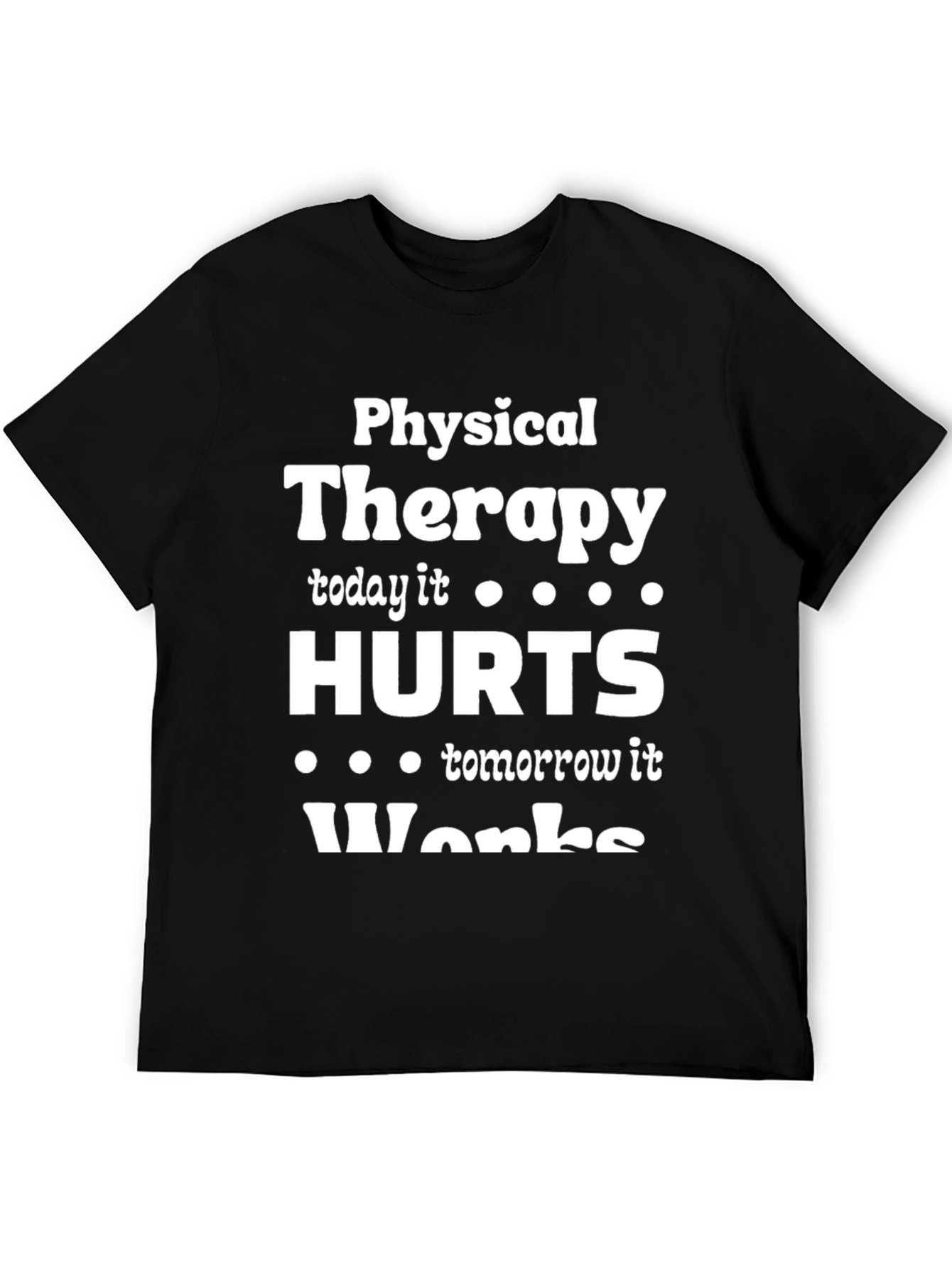 Physical Therapy Hurts Works T-Shirt