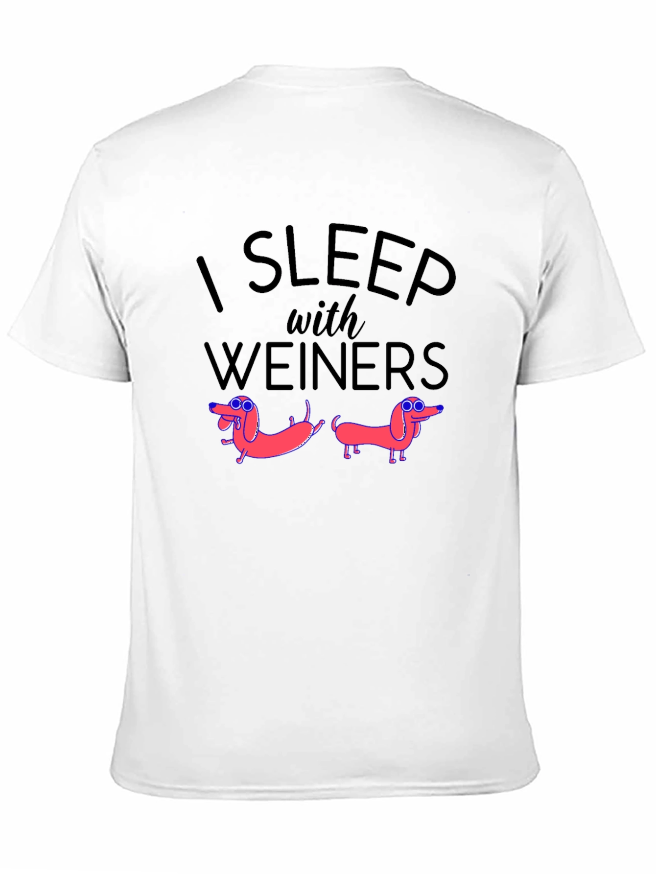 I Sleep With Weiners Novelty Graphic T-Shirt