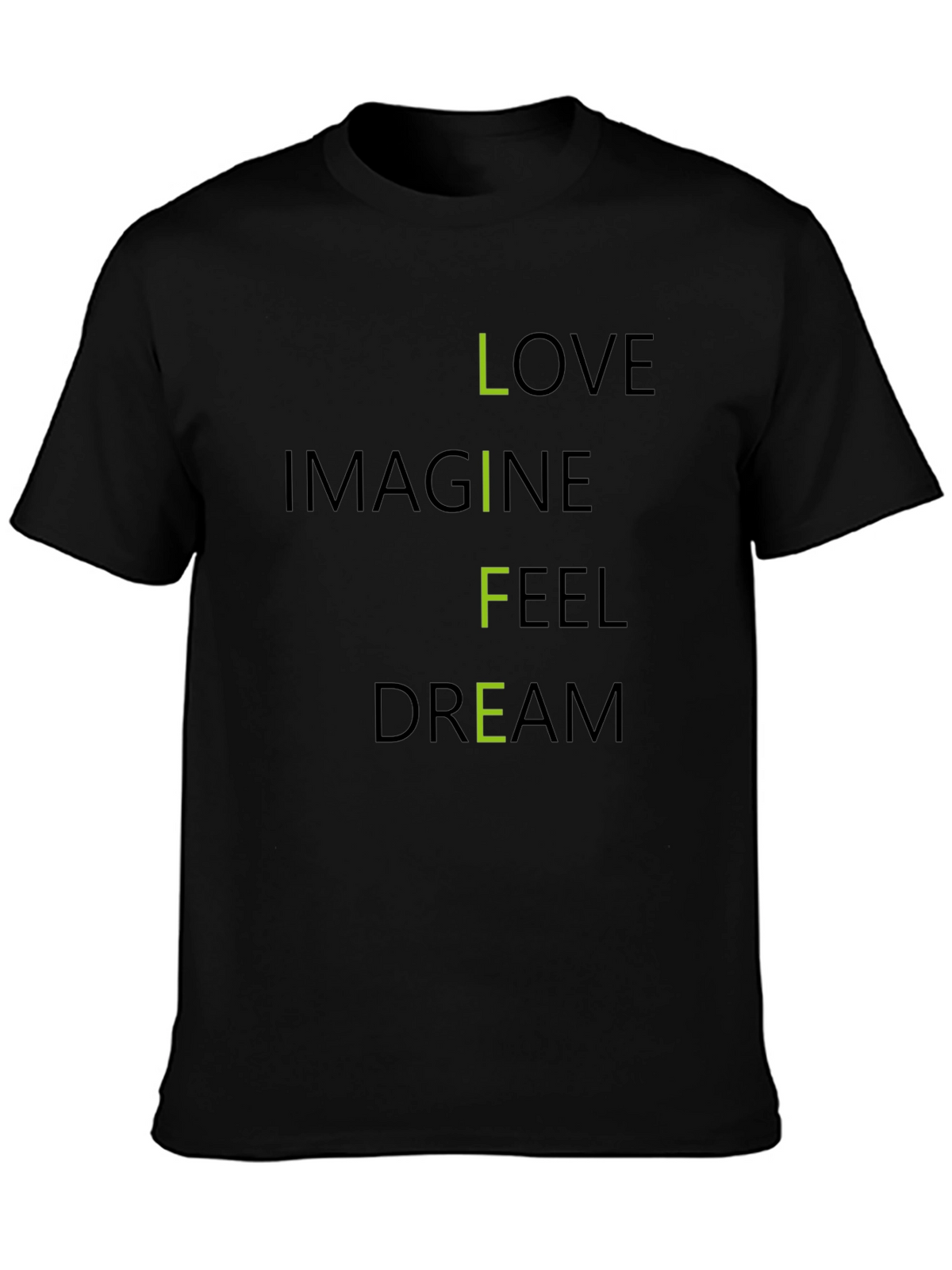 Inspirational LIFE T-Shirt: Love Imagine Feel Dream