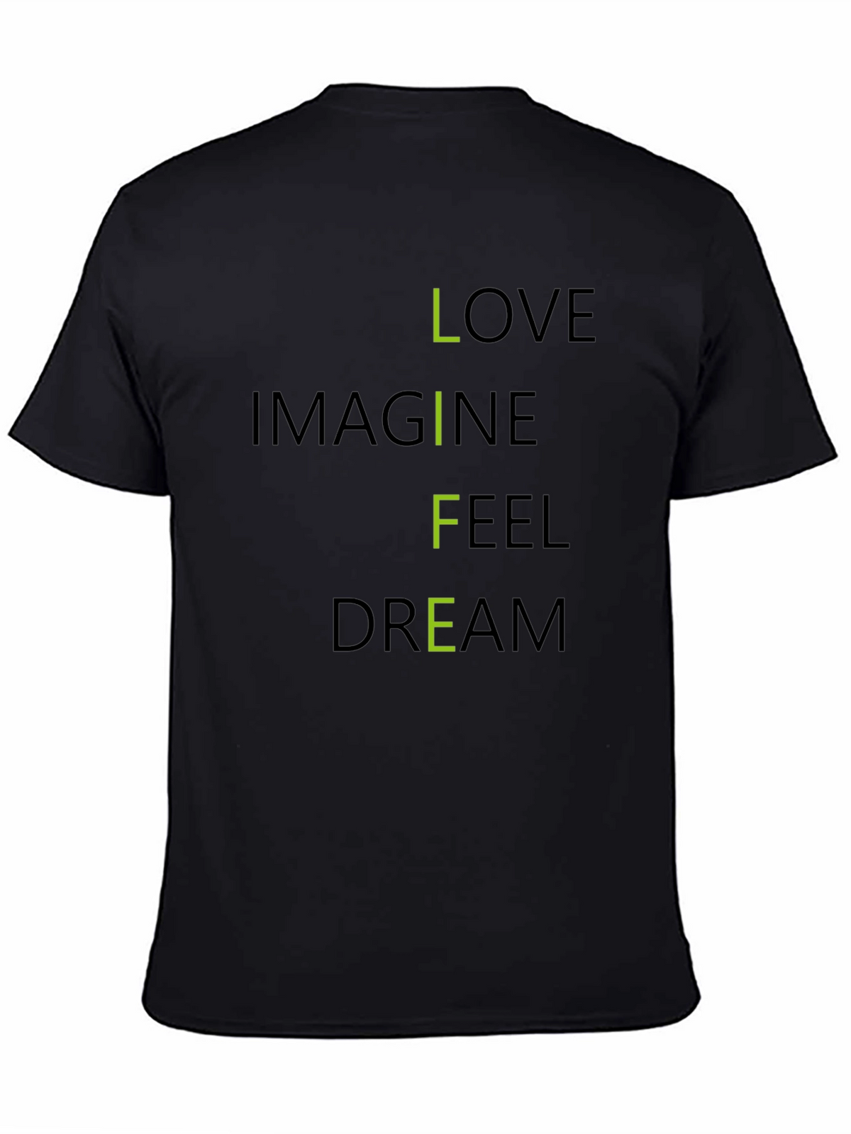 Inspirational LIFE T-Shirt: Love Imagine Feel Dream