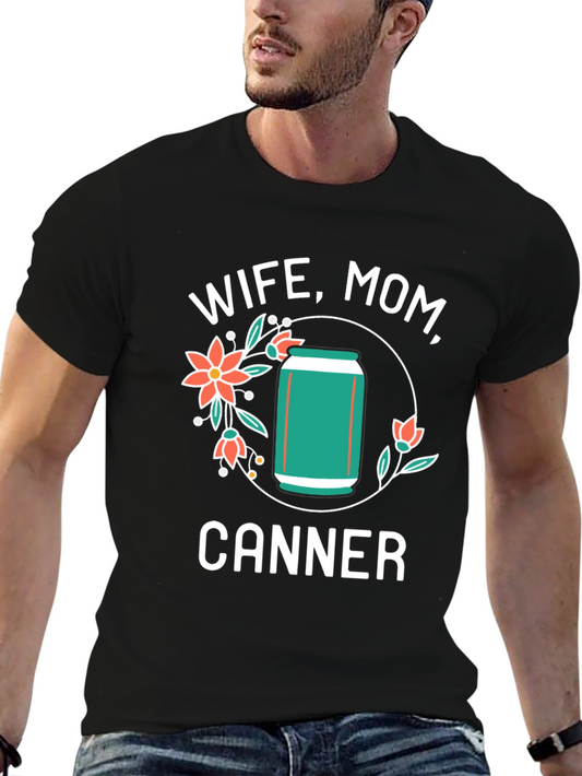 Wife Mom Canner T-Shirt - Funny Canning Gift
