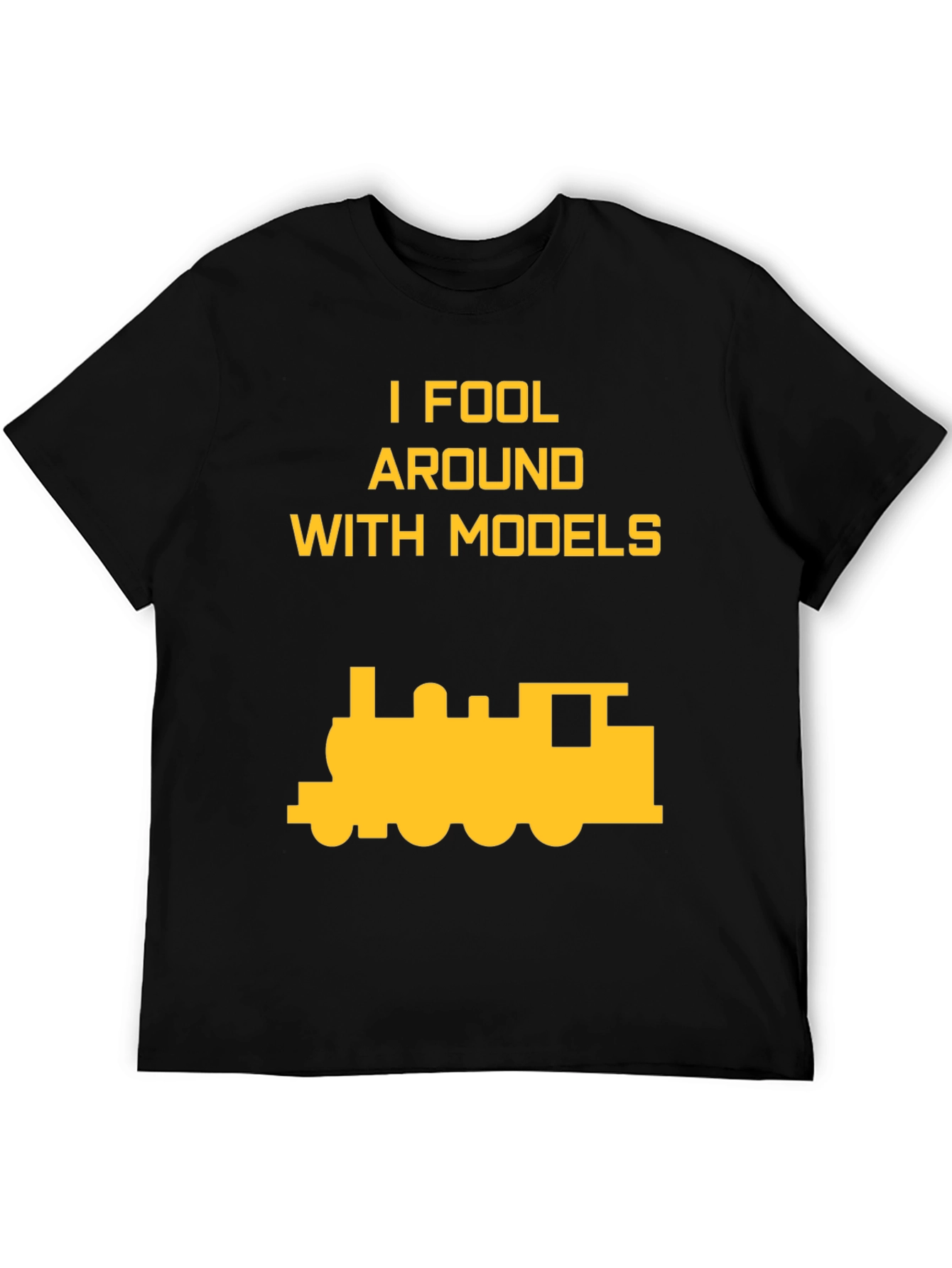 I Fool Around with Models Train T-Shirt