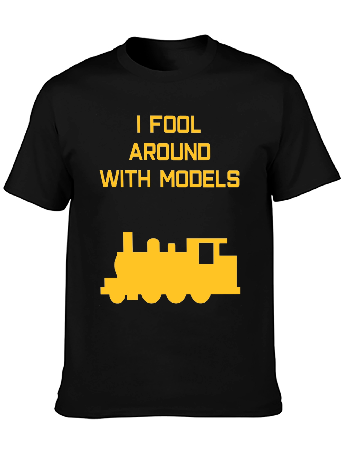 I Fool Around with Models Train T-Shirt