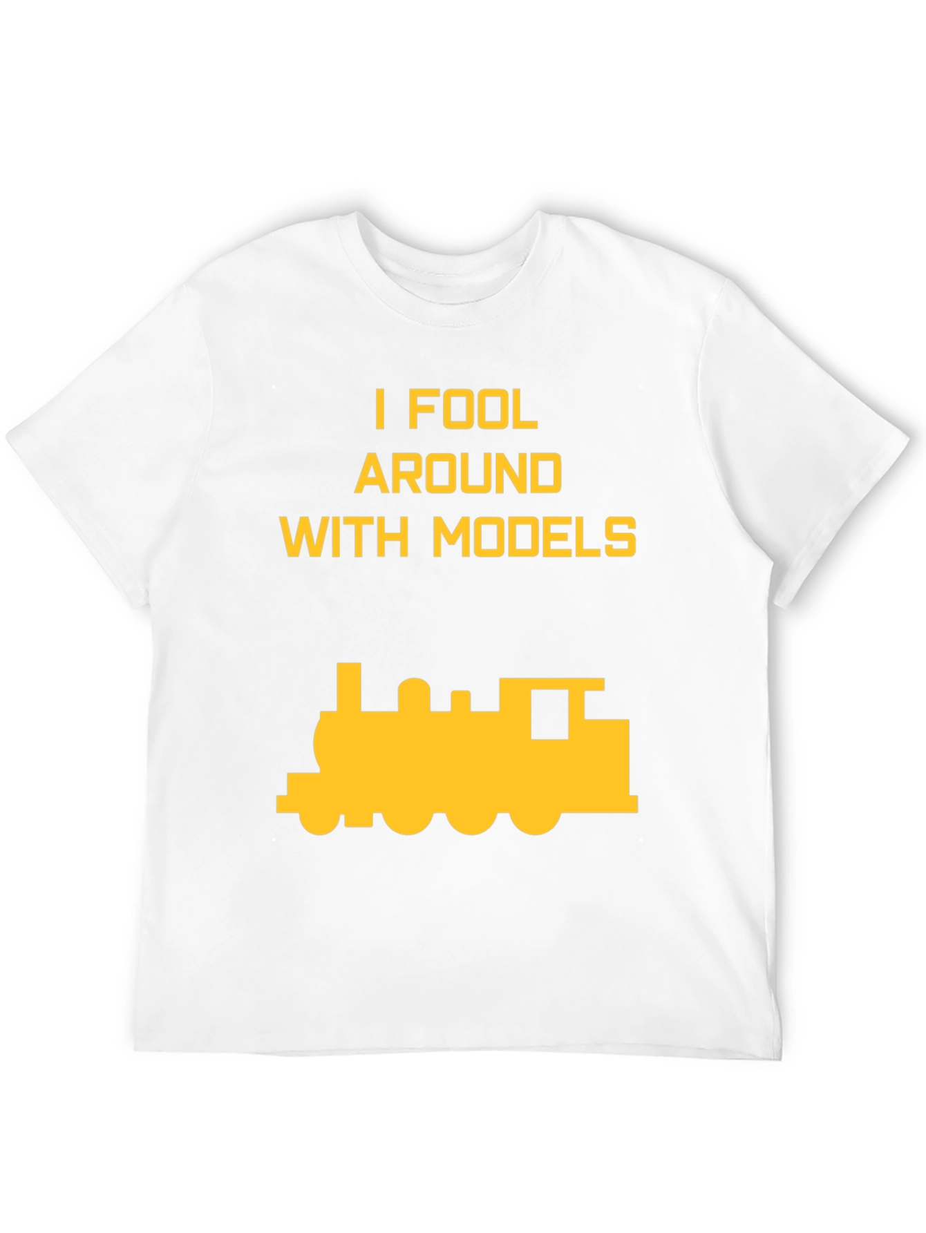 I Fool Around with Models Train T-Shirt