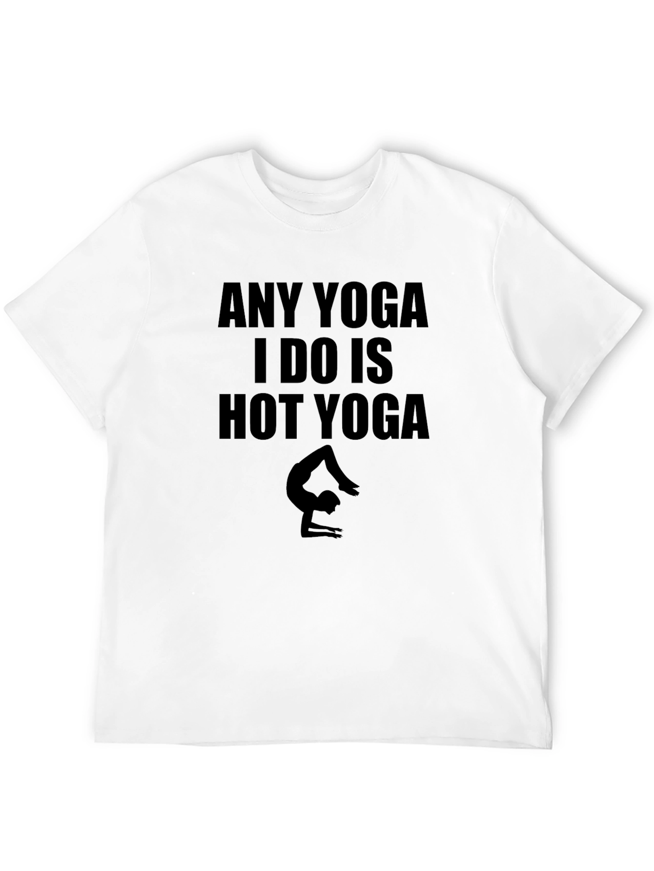 Any Yoga I Do Is Hot Yoga Black T-Shirt
